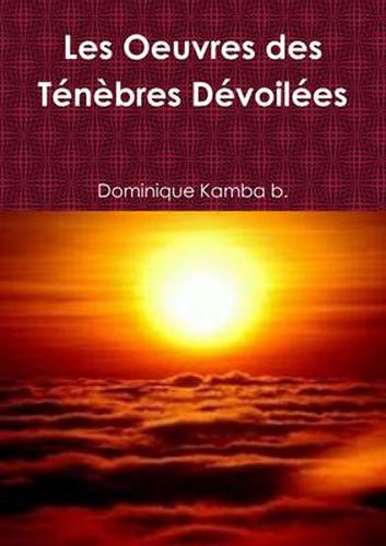 Cover image for Les Oeuvres Des Tenebres Devoilees