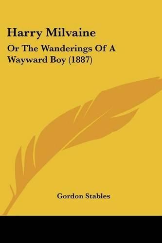 Harry Milvaine: Or the Wanderings of a Wayward Boy (1887)