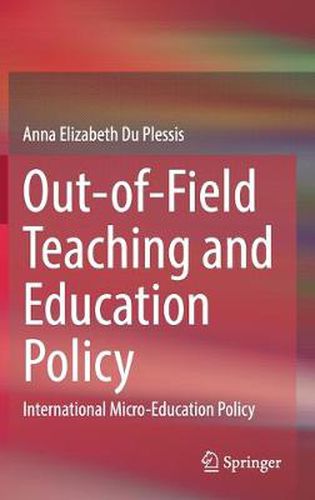 Cover image for Out-of-Field Teaching and Education Policy: International Micro-Education Policy