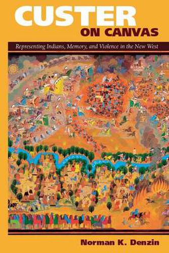 Cover image for Custer on Canvas: Representing Indians, Memory, and Violence in the New West