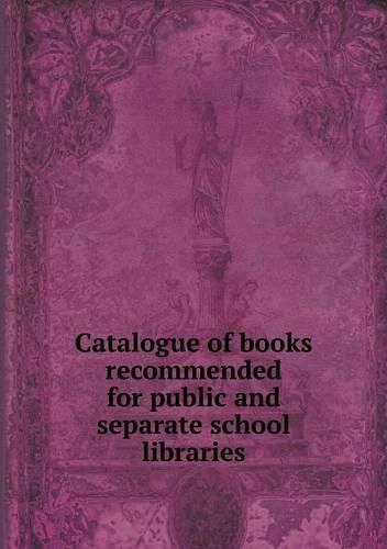 Cover image for Catalogue of books recommended for public and separate school libraries