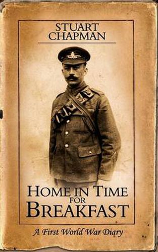 Cover image for Home in Time for Breakfast: A First World War Diary