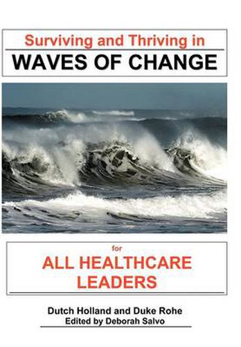 Cover image for Surviving and Thriving in Waves of Change: For Healthcare Leaders