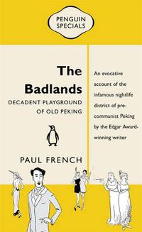 Cover image for The Badlands: Decadent Playground of Old Peking: Penguin Special