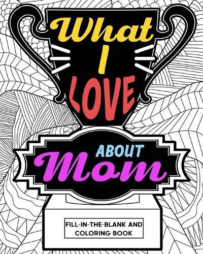 Cover image for What I Love About Mom Coloring Book