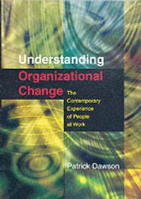 Cover image for Understanding Organizational Change: The Contemporary Experience of People at Work