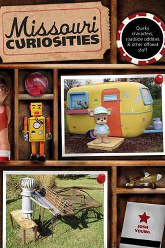 Missouri Curiosities: Quirky Characters, Roadside Oddities & Other Offbeat Stuff