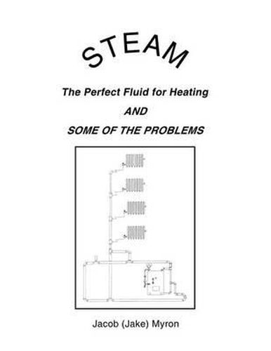 Cover image for Steam: The Perfect Fluid for Heating and Some of the Problems