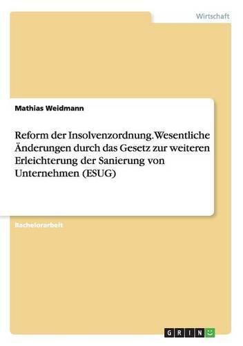 Cover image for Reform der Insolvenzordnung. Wesentliche AEnderungen durch das Gesetz zur weiteren Erleichterung der Sanierung von Unternehmen (ESUG)