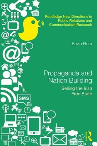 Cover image for Propaganda and Nation Building: Selling the Irish Free State