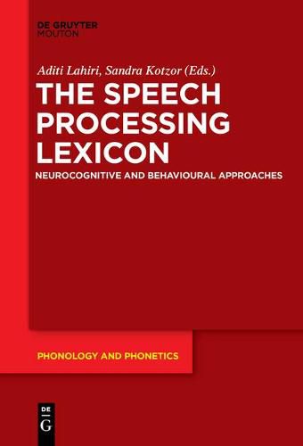 Cover image for The Speech Processing Lexicon: Neurocognitive and Behavioural Approaches