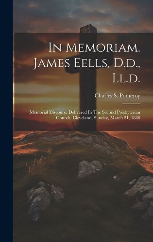 Cover image for In Memoriam. James Eells, D.d., Ll.d.