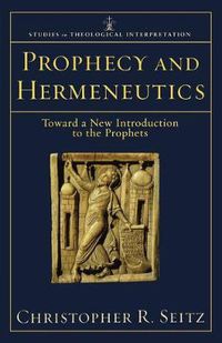 Cover image for Prophecy and Hermeneutics - Toward a New Introduction to the Prophets