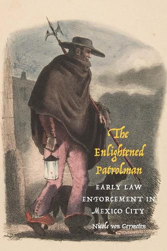 Cover image for The Enlightened Patrolman: Early Law Enforcement in Mexico City