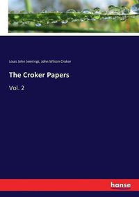 Cover image for The Croker Papers: Vol. 2