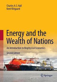 Cover image for Energy and the Wealth of Nations: An Introduction to Biophysical Economics