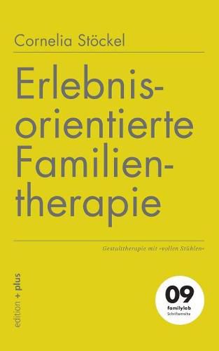 Cover image for Erlebnisorientierte Familientherapie: Gestalttherapie mit vollen Stuhlen