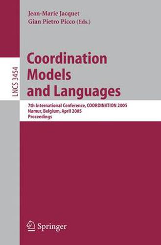 Cover image for Coordination Models and Languages: 7th International Conference, COORDINATION 2005, Namur, Belgium, April 20-23, 2005, Proceedings