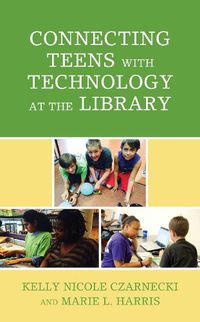 Cover image for Connecting Teens with Technology at the Library