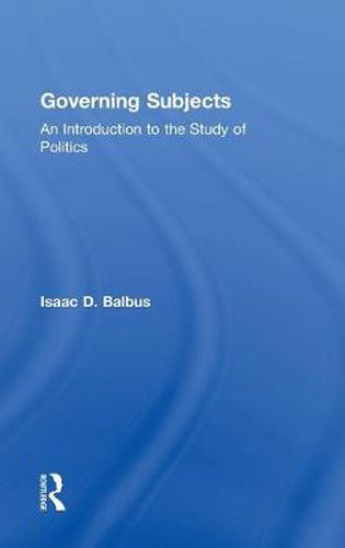 Cover image for Governing Subjects: An Introduction to the Study of Politics