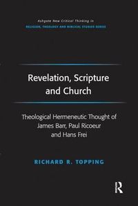 Cover image for Revelation, Scripture and Church: Theological Hermeneutic Thought of James Barr, Paul Ricoeur and Hans Frei