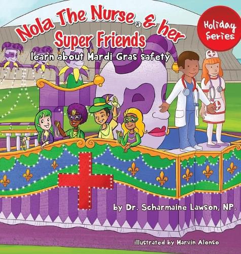 Nola The Nurse(R) and her Super friends: Learn about Mardi Gras Safety