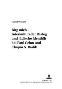 Cover image for Birg Mich  - Interkultureller Dialog Und Juedische Identitaet Bei Paul Celan Und Chajim N. Bialik