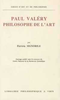 Cover image for Paul Valery Philosophe de l'Art: L'Architectonique de Sa Pensee a la Lumiere Des Cahiers