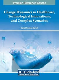 Cover image for Change Dynamics in Healthcare, Technological Innovations, and Complex Scenarios