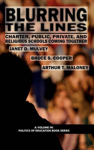 Cover image for Blurring The Lines: Charter, Public Private and Religious Schools Come Together (HC)