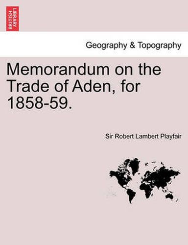 Cover image for Memorandum on the Trade of Aden, for 1858-59.