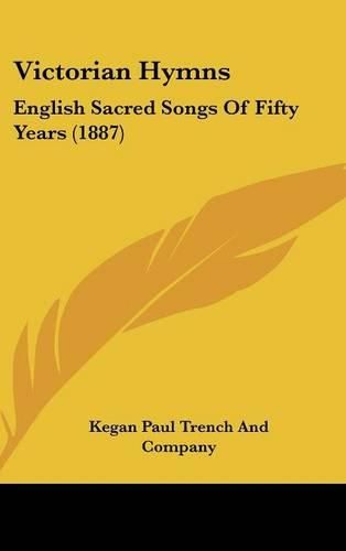 Victorian Hymns: English Sacred Songs of Fifty Years (1887)