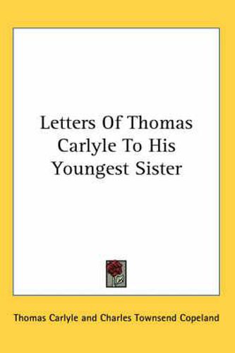 Cover image for Letters of Thomas Carlyle to His Youngest Sister