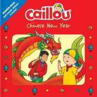 Cover image for Caillou: Chinese New Year: Dragon Mask and Mosaic Stickers Included