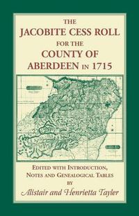 Cover image for The Jacobite Cess Roll for the County of Aberdeen in 1715