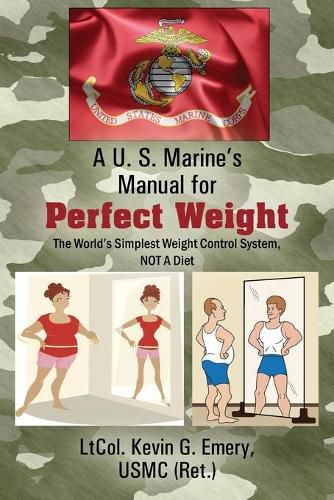 Cover image for A U S Marine's Manual for Perfect Weight: The World's Simplest Weight Control System, NOT A Diet