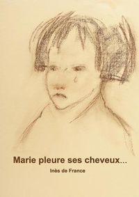 Cover image for Marie pleure ses cheveux