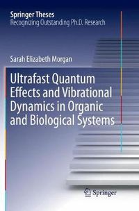 Cover image for Ultrafast Quantum Effects and Vibrational Dynamics in Organic and Biological Systems