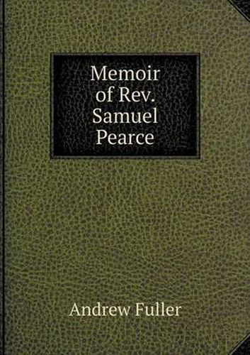 Cover image for Memoir of Rev. Samuel Pearce