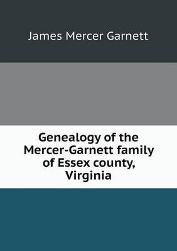 Cover image for Genealogy of the Mercer-Garnett family of Essex county, Virginia