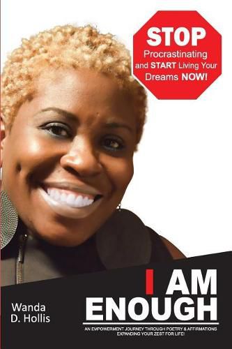 Cover image for I Am Enough: An Empowerment Journey Through Poetry & Affirmations Expanding your Zest For Life!