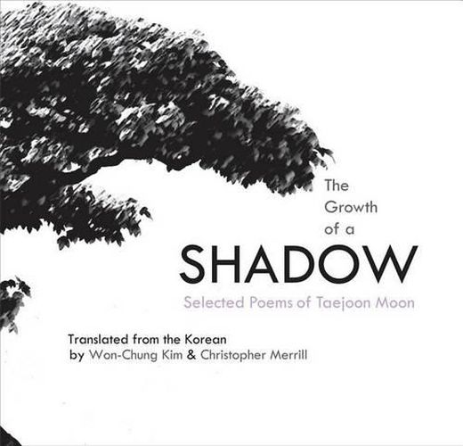 Cover image for The Growth of a Shadow: Selected Poems of Taejoon Moon