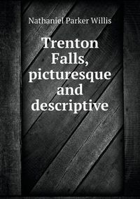 Cover image for Trenton Falls, picturesque and descriptive