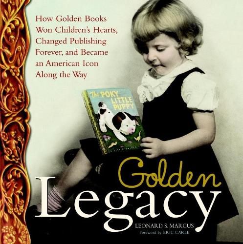 Cover image for Golden Legacy: How Golden Books Won Children's Hearts, Changed Publishing Forever, and Became an American Icon Along the Way