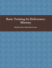 Cover image for Basic Training for Deliverance Ministry