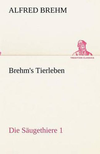 Cover image for Brehm's Tierleben: Die Saugethiere 1