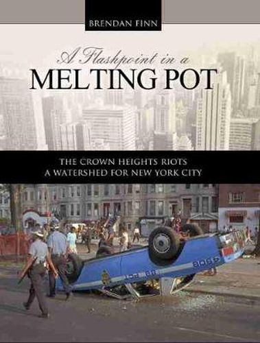 Cover image for A Flashpoint in a Melting Pot: The Crown Heights Riots, A Watershed for New York City