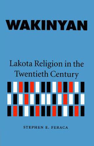 Cover image for Wakinyan: Lakota Religion in the Twentieth Century