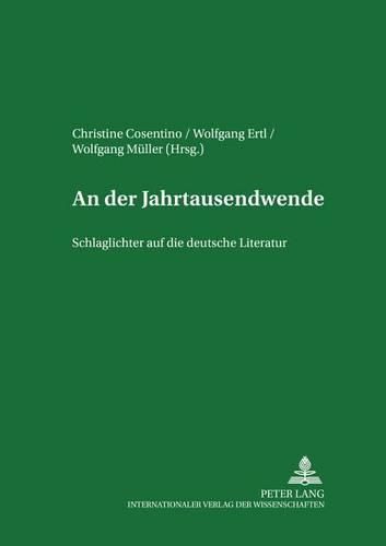 An Der Jahrtausendwende: Schlaglichter Auf Die Deutsche Literatur