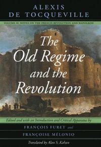 Cover image for The Old Regime and the Revolution: Notes on the French Revolution and Napoleon